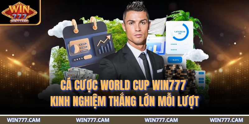 Cá Cược World Cup WIN777 - Kinh Nghiệm Thắng Lớn Mỗi Lượt 1 Cá cược World Cup WIN777