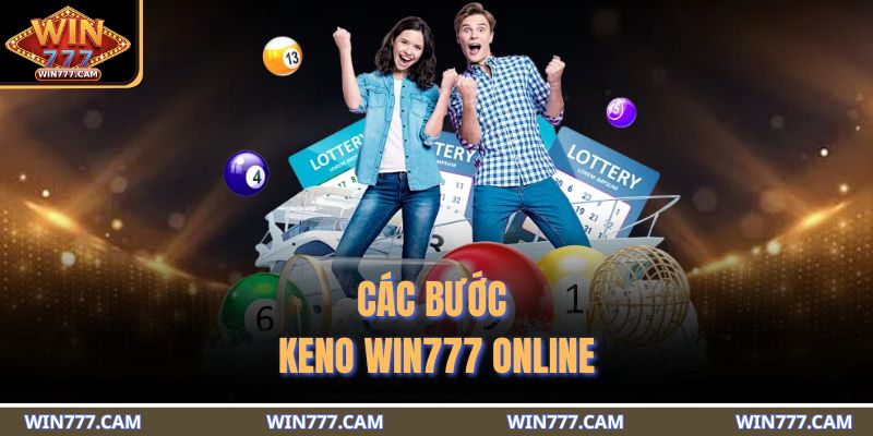 Các bước Keno WIN777 online