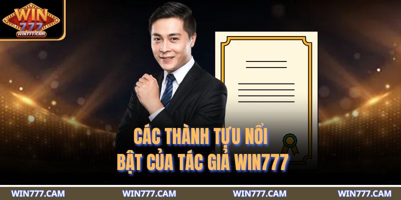 Các thành tựu nổi bật của tác giả WIN777