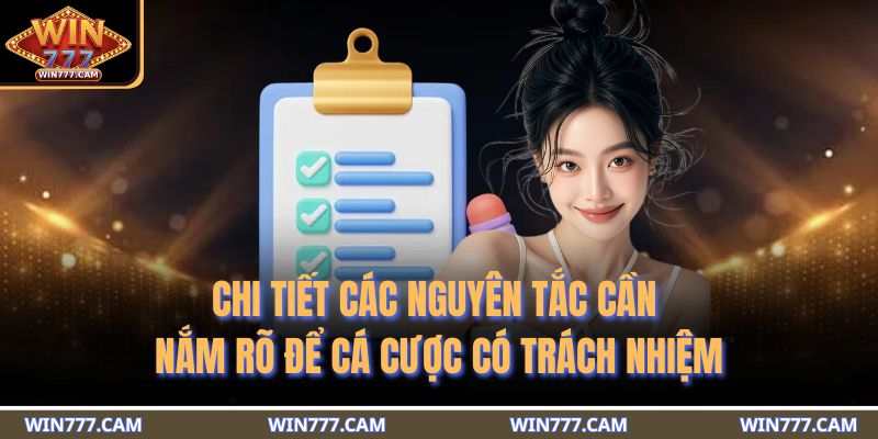 Chi tiết các nguyên tắc cần nắm rõ để cá cược có trách nhiệm