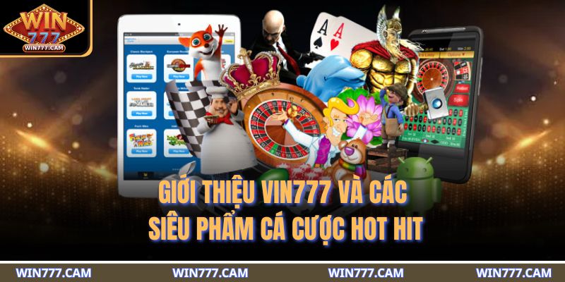 Giới thiệu WIN777 và các siêu phẩm cá cược hot hit