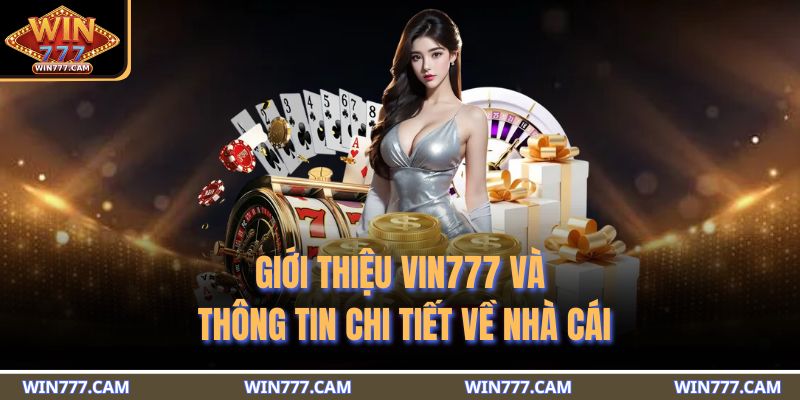 Giới thiệu WIN777 và thông tin chi tiết về nhà cái