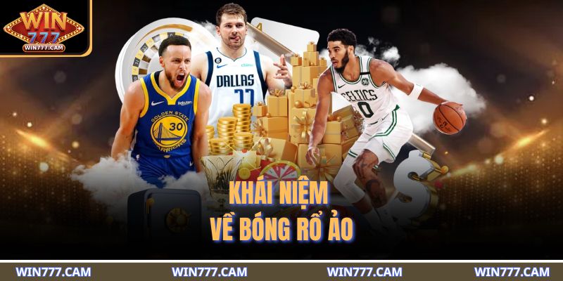 Bóng Rổ Ảo Là Gì - Khám Phá Cách Cá Cược Thú Vị Tại WIN777 2 Khái niệm về bóng rổ ảo
