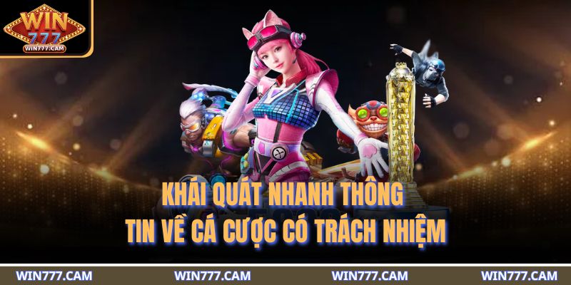 Khái quát nhanh thông tin về cá cược có trách nhiệm