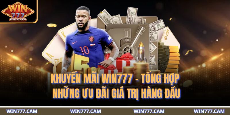 Khuyến Mãi WIN777 - Tổng Hợp Những Ưu Đãi Giá Trị Hàng Đầu 1 khuyến mãi WIN777