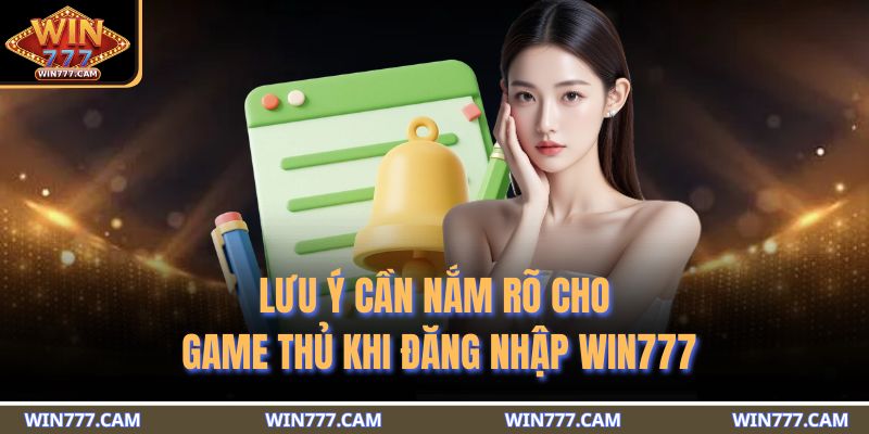 Lưu ý cần nắm rõ cho game thủ khi đăng nhập WIN777