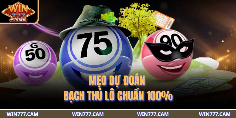 Mẹo dự đoán bạch thủ lô chuẩn 100%