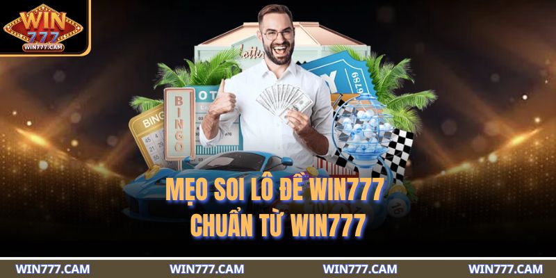 Mẹo soi lô đề WIN777 chuẩn từ WIN777