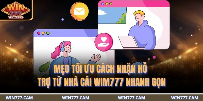 Cách Nhận Hỗ Trợ Từ Nhà Cái WIM777 Nhanh Chóng Và Hiệu Quả 4 Mẹo tối ưu cách nhận hỗ trợ từ nhà cái WIM777 nhanh gọn