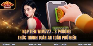 Nạp Tiền WIM777 - 3 Phương Thức Thanh Toán An Toàn Phổ Biến 4 nạp tiền WIM777