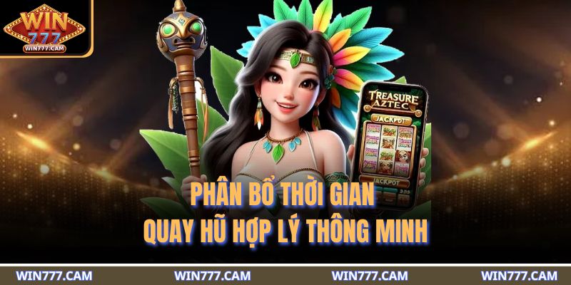 Phân bổ thời gian quay hũ hợp lý thông minh