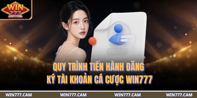 Quy trình tiến hành đăng ký tài khoản cá cược WIN777