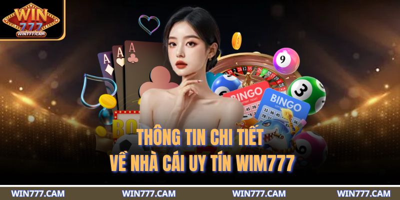 Trang chủ 16 Thông tin chi tiết về nhà cái uy tín WIM777