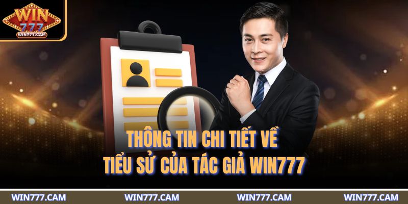 Thông tin chi tiết về tiểu sử của tác giả WIN777