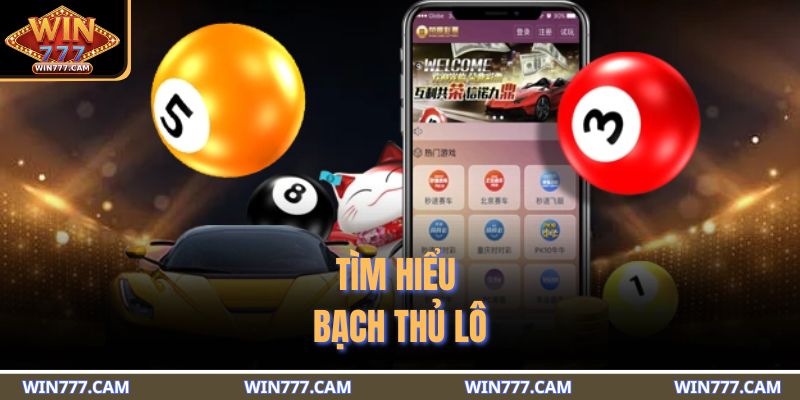 Tìm hiểu bạch thủ lô