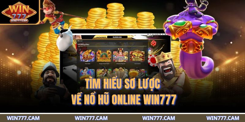Tìm hiểu sơ lược về nổ hũ online WIN777