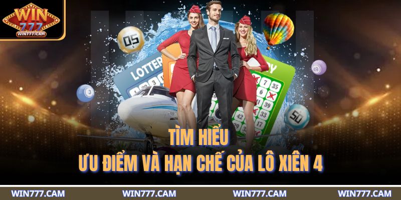 Tìm hiểu ưu điểm và hạn chế của lô xiên 4