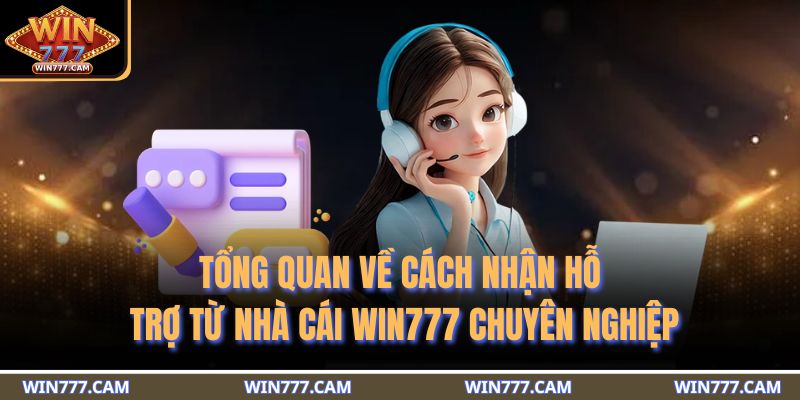 Cách Nhận Hỗ Trợ Từ Nhà Cái WIN777 Nhanh Chóng Và Hiệu Quả 2 Tổng quan về cách nhận hỗ trợ từ nhà cái WIN777 chuyên nghiệp