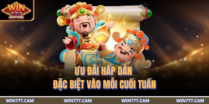 Slot Thần Tài - Thế Giới Quay Thưởng Thịnh Vượng Đầy Hấp Dẫn 4 Ưu đãi hấp dẫn đặc biệt vào mỗi cuối tuần