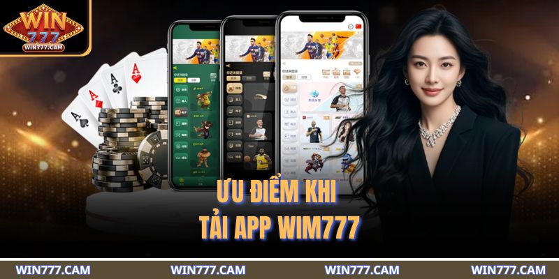 Ưu điểm khi tải app WIM777